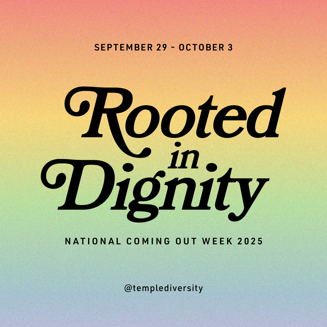 September 29 - October 3, Rooted in Dignity, National Coming Out Week, @templediversity