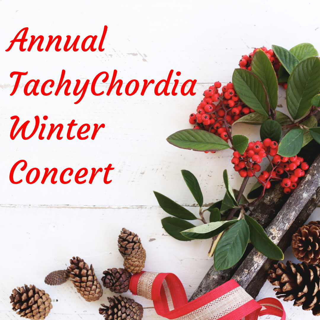 Pinecones and winter flowers with text that says, “Annual TachyChordia Winter Concert.” 