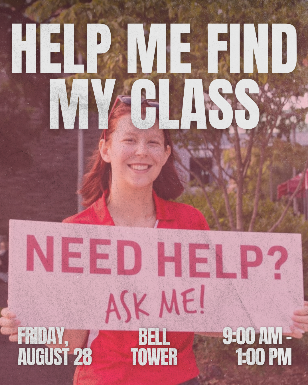 Girl holding sign. Flyer says: "Help Me Find My Class. Friday, August 28th from 9:00 AM - 1:00 PM at the Bell Tower."