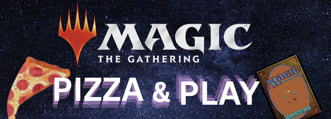 An advertisement for the Magic The Gathering Pizza and Play event.