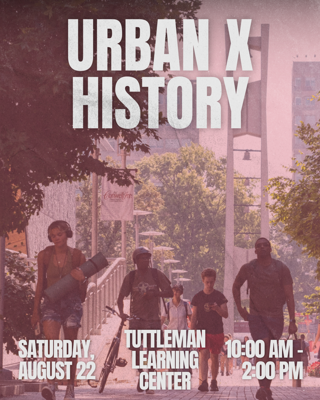 Image shows the details for Urban X History on Saturday, August 22nd from 10:00am-2:00pm with the startpoint for tours being the Tuttleman Learning Center
