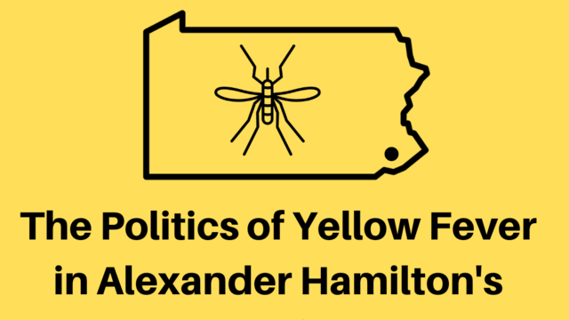 The Politics of Yellow Fever in Alexander Hamiltons America