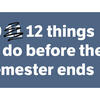 Text that reads 12 things to do before the semester ends on a blue background.