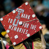 A Commencement cap that reads Thanks for the memories.